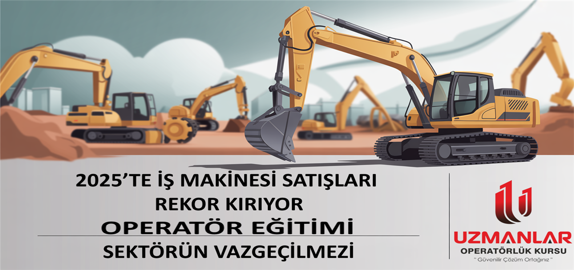 Operatör Eğitimi Sektörün Vazgeçilmezi